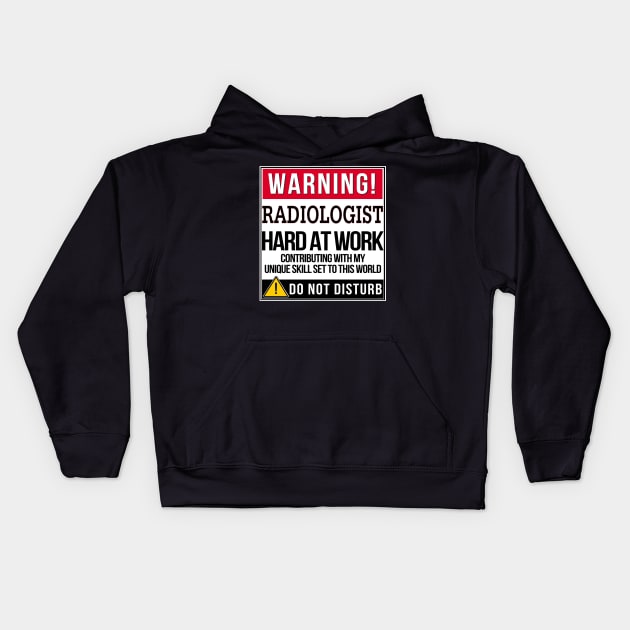 Warning Radiologist Hard At Work - Gift for Radiologist in the field of Radiology Kids Hoodie by giftideas